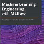 Machine Learning Engineering with MLflow