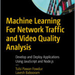 Machine Learning For Network Traffic and Video Quality Analysis