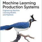 Machine Learning Production Systems