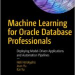 Machine Learning for Oracle Database Professionals