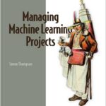 Managing Machine Learning Projects