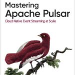 Mastering Apache Pulsar