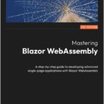 Mastering Blazor WebAssembly
