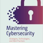 Mastering Cybersecurity