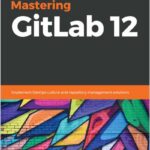 Mastering GitLab 12