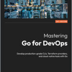 Mastering Go for DevOps