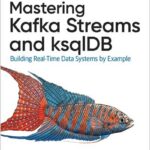 Mastering Kafka Streams and ksqlDB
