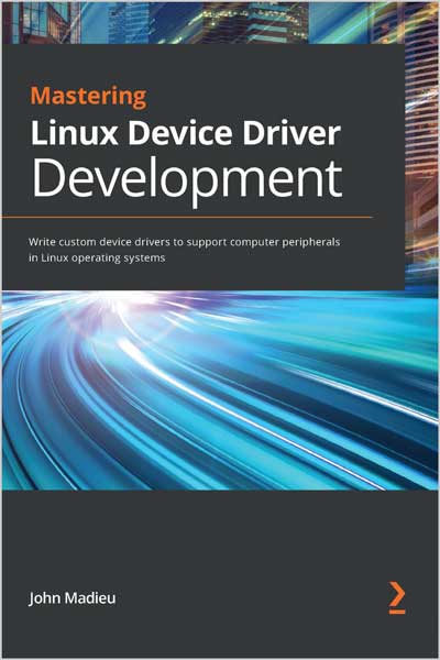 Mastering-Linux-Device-Driver-Development_UD1661940055 Mastering Linux Device Driver Development - تصویر 1