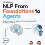 Mastering NLP From Foundations to Agents