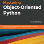 Mastering Object-Oriented Python