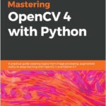 Mastering OpenCV 4 with Python