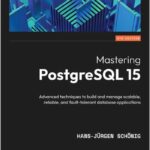 Mastering PostgreSQL 15