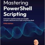 Mastering PowerShell Scripting