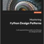 Mastering Python Design Patterns