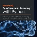 Mastering Reinforcement Learning with Python