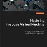 Mastering the Java Virtual Machine