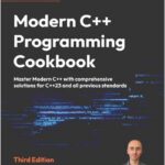 Modern C++ Programming Cookbook