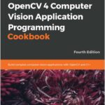OpenCV 4 Computer Vision Application Programming Cookbook