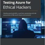 Penetration Testing Azure for Ethical Hackers