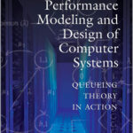 Performance Modeling and Design of Computer Systems