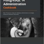 PostgreSQL 14 Administration Cookbook