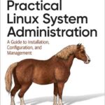 Practical Linux System Administration