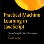 Practical Machine Learning in JavaScript