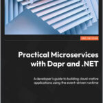 Practical Microservices with Dapr and .NET