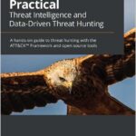 Practical Threat Intelligence and Data-Driven Threat Hunting
