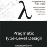 Pragmatic Type-Level Design