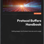 Protocol Buffers Handbook