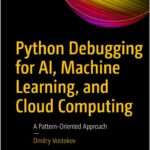 Python Debugging for AI, Machine Learning, and Cloud Computing