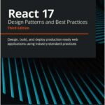 React 17 Design Patterns and Best Practices