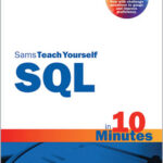 Sams Teach Yourself SQL in 10 Minutes