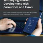 Simplifying Android Development with Coroutines and Flows