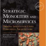 Strategic Monoliths and Microservices