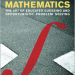 Street-Fighting Mathematics