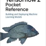 TensorFlow 2 Pocket Reference