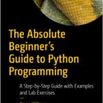 The Absolute Beginner’s Guide to Python Programming