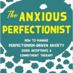 The Anxious Perfectionist