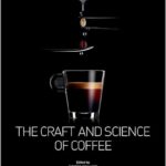 The Craft and Science of Coffee