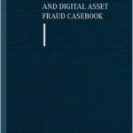 The Cryptocurrency and Digital Asset Fraud Casebook