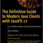 The Definitive Guide to Modern Java Clients with JavaFX 17