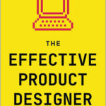 The Effective Product Designer