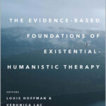 The Evidence-Based Foundations of Existential–Humanistic Therapy