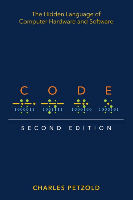 Code: The Hidden Language of Computer Hardware and Software