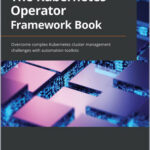 The Kubernetes Operator Framework Book