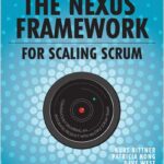 The Nexus Framework for Scaling Scrum