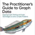 The Practitioner's Guide to Graph Data