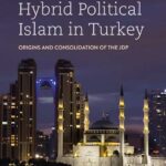 The Rise of Hybrid Political Islam in Turkey